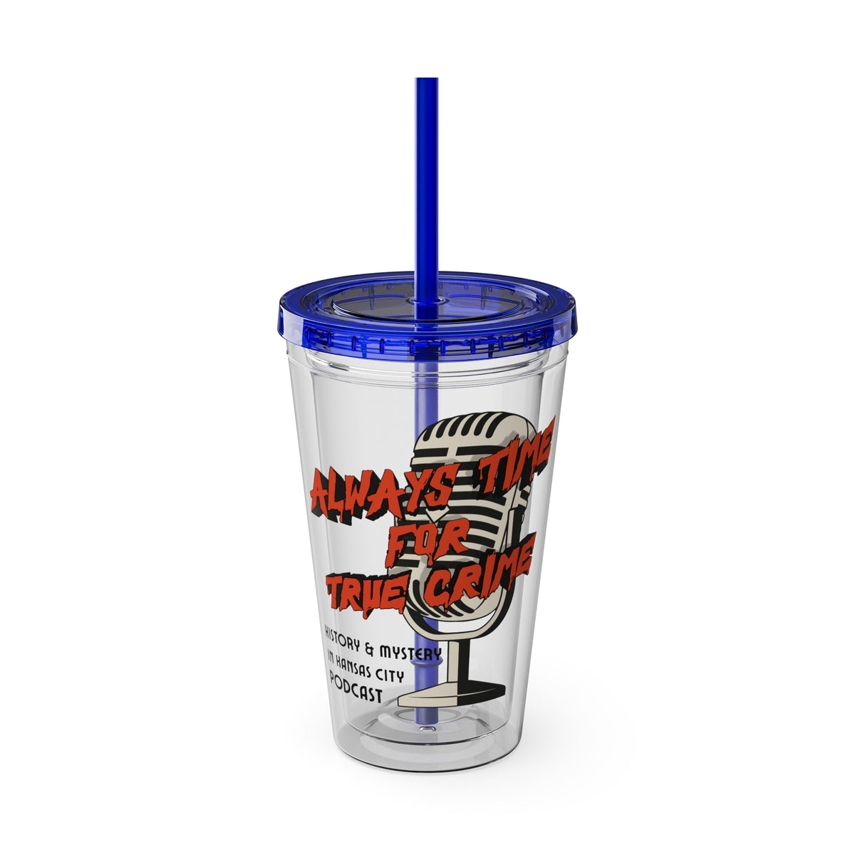 Always Time for True Crime Tumbler with Straw, 16oz