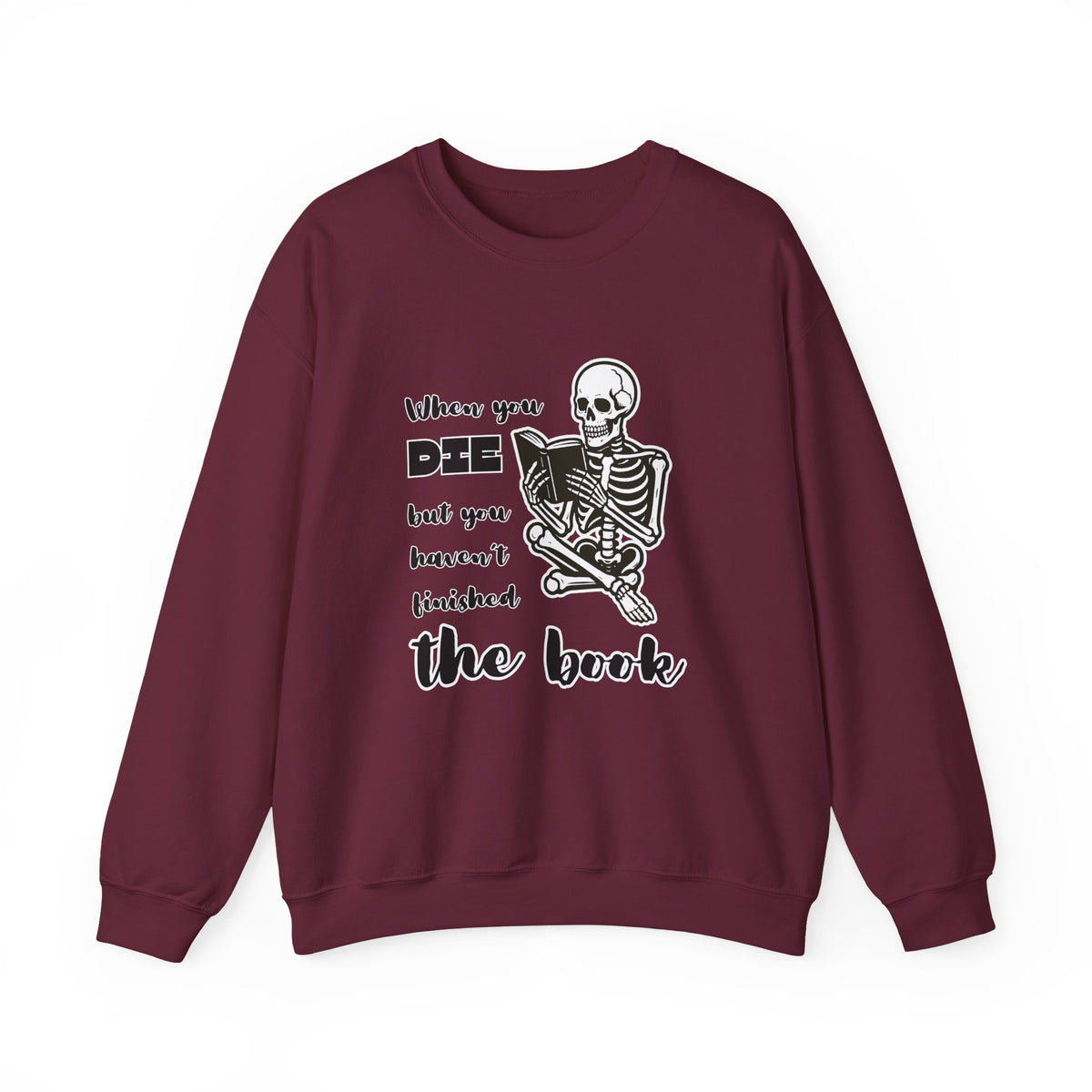 Crewneck Sweatshirt - "When You Die But You Haven't Finished The Book" Skeleton Reading Graphic
