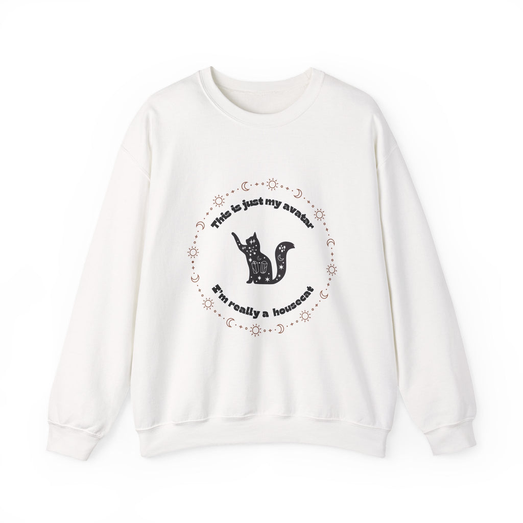 Cat Lover Sweatshirt — "This Is Just My Avatar, I’m Really a Housecat" Crewneck