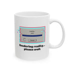 Retro 'Rendering Reality...Please Wait’ Ceramic Mug — Nostalgic 11oz/15oz Coffee Cup