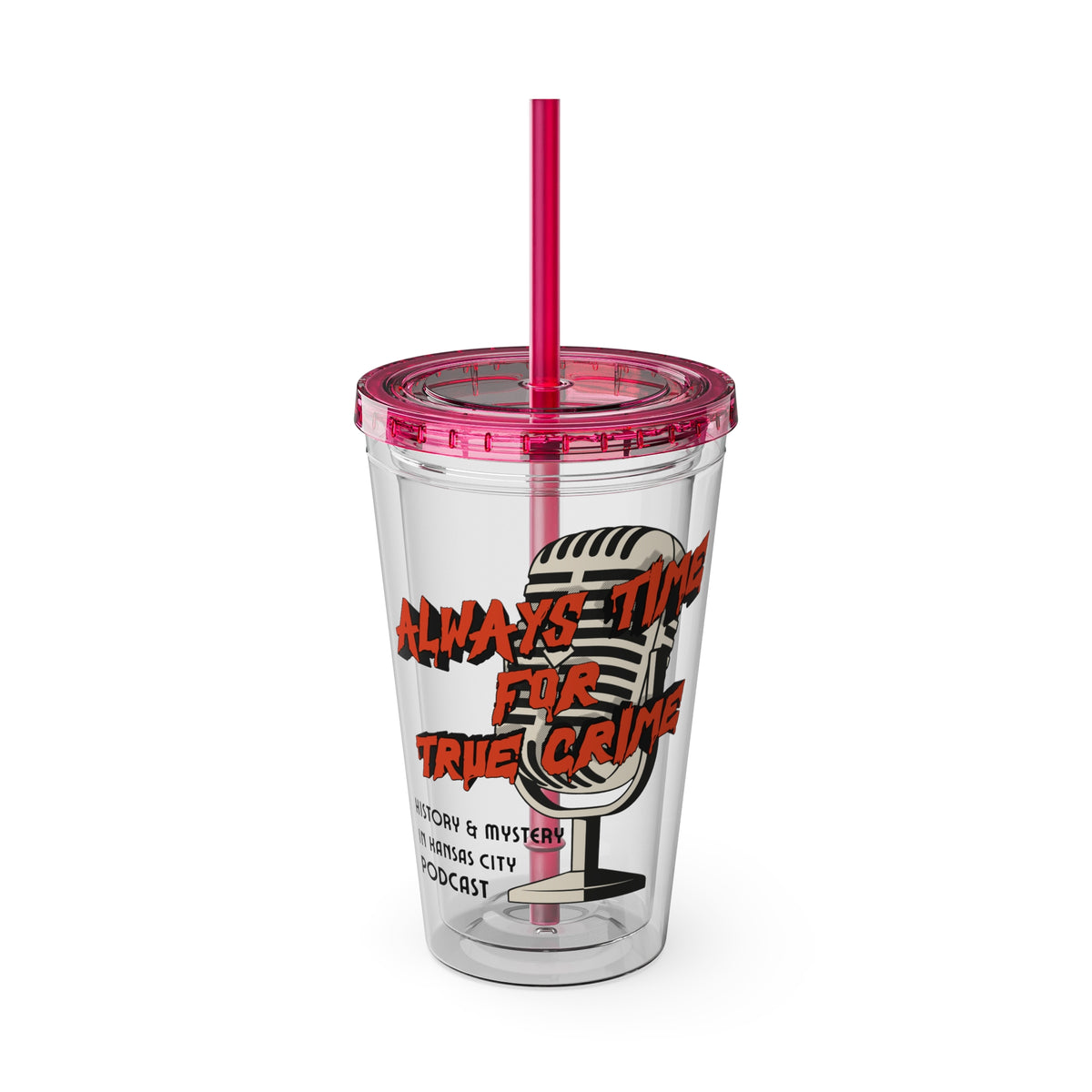Always Time for True Crime Tumbler with Straw, 16oz