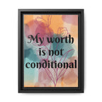 Personalize it! "My Worth is Not Conditional" Framed Matte Canvas Print Motivational Wall Art