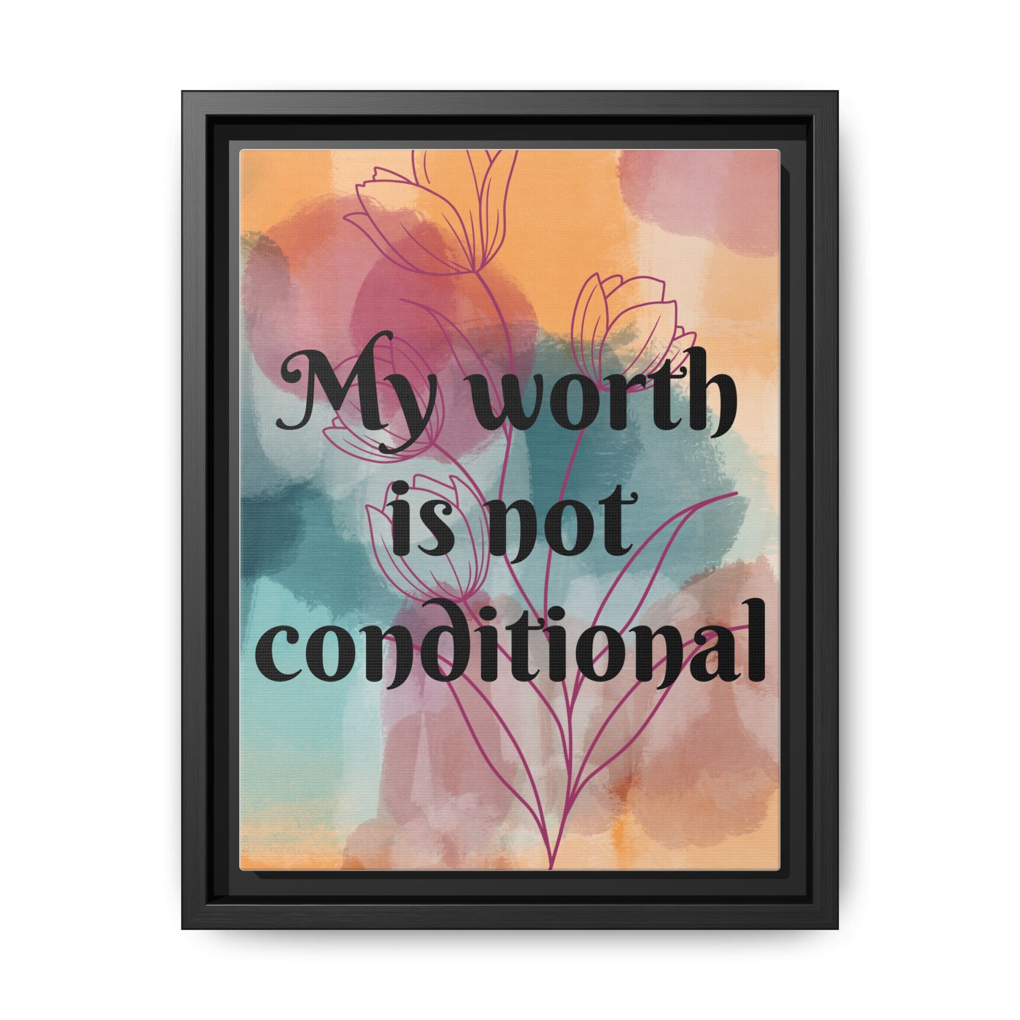 Personalize it! "My Worth is Not Conditional" Framed Matte Canvas Print Motivational Wall Art
