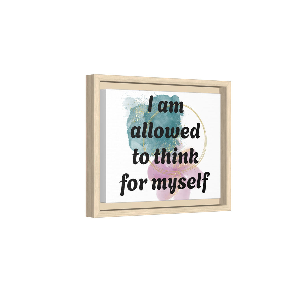 Personalize it! Framed Matte Canvas —  "I am Allowed to Think for Myself" Affirmation Wall Art
