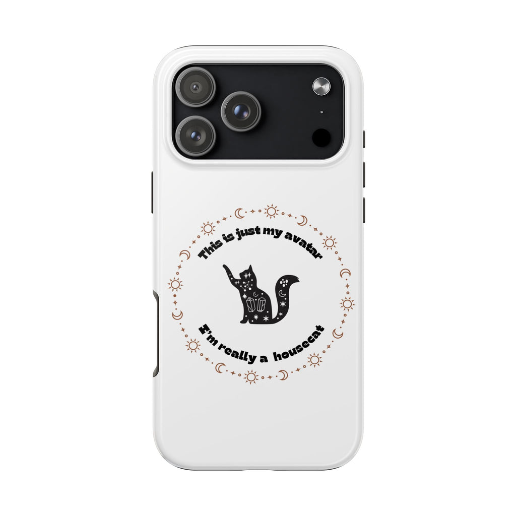 Tough Phone Case — “This Is Just My Avatar, I’m Really a Housecat” Cute Celestial Cat Protective Cover