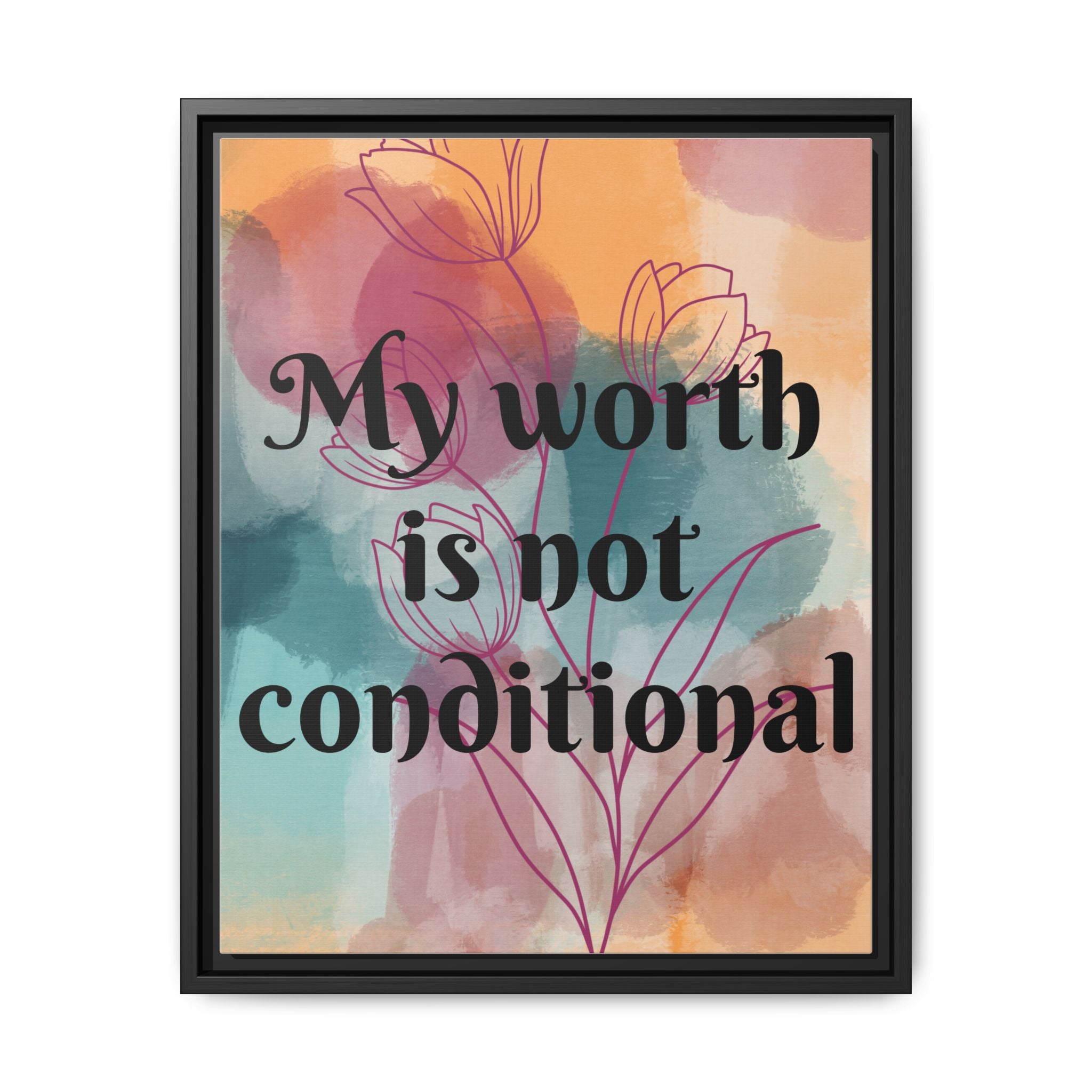Personalize it! "My Worth is Not Conditional" Framed Matte Canvas Print Motivational Wall Art