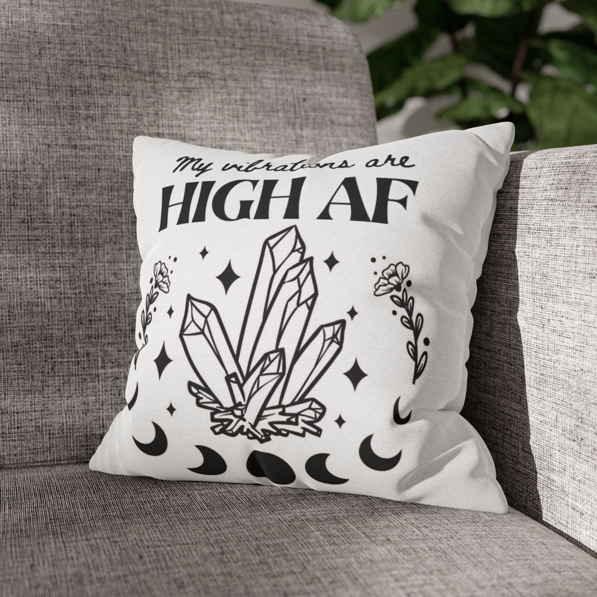 Spun Polyester Pillow – "My Vibrations Are HIGH AF" Crystal Boho Accent
