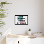Personalize it! Framed Matte Canvas —  "I am Allowed to Think for Myself" Affirmation Wall Art