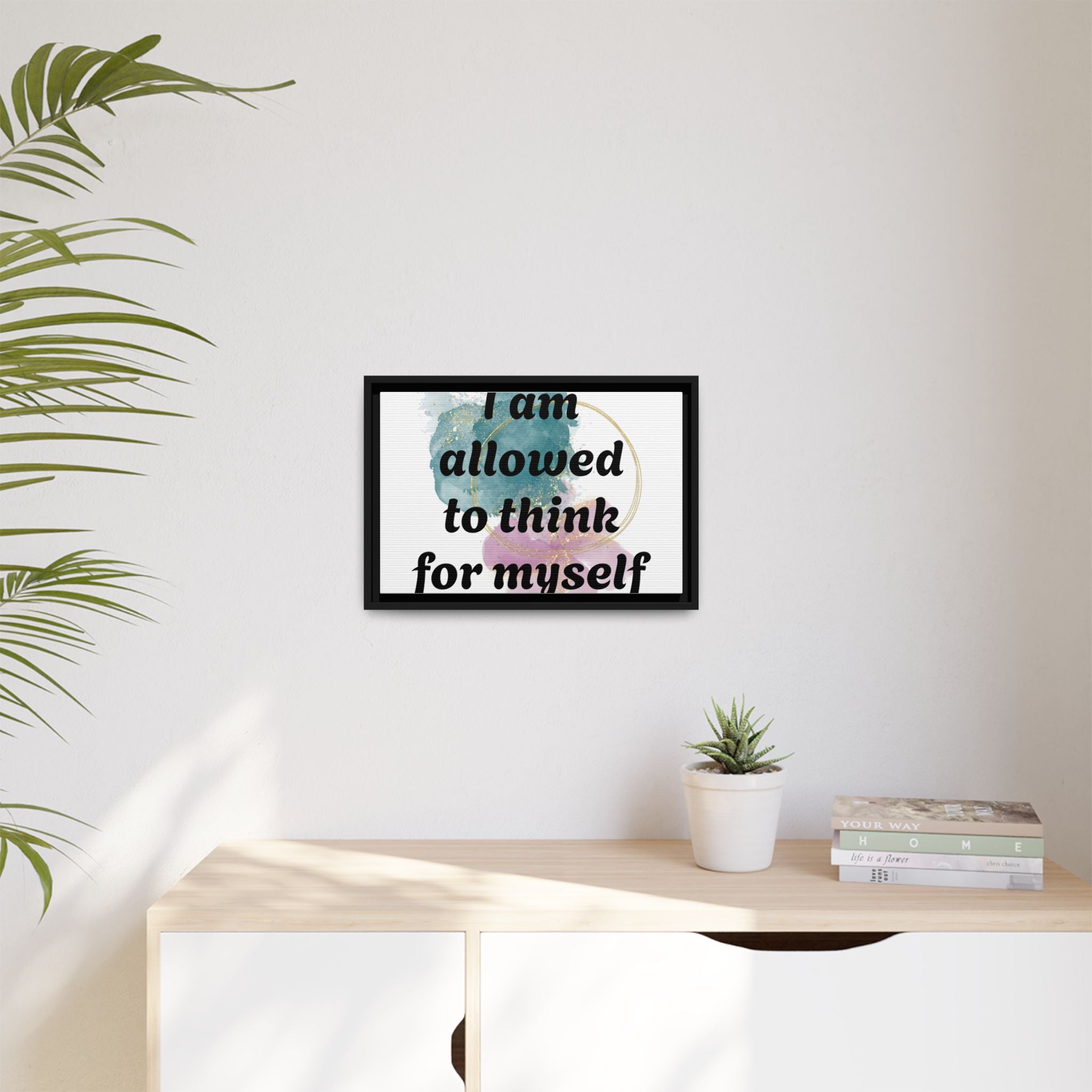 Personalize it! Framed Matte Canvas —  "I am Allowed to Think for Myself" Affirmation Wall Art
