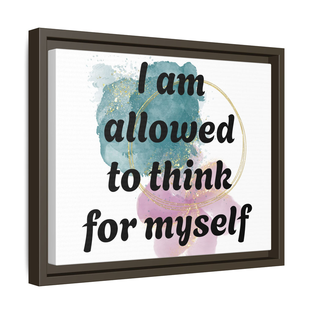 Personalize it! Framed Matte Canvas —  "I am Allowed to Think for Myself" Affirmation Wall Art