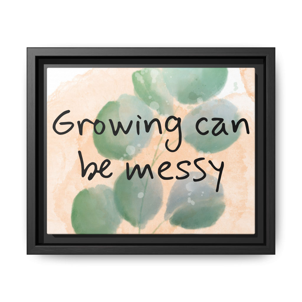 Personalize it! "Growing can be Messy" Inspirational Framed Canvas Wall Art