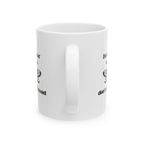 Funny Coffee Mug - "Do Not Fear That Which You Don't Understand" Ceramic Tea Cup (11oz & 15oz)