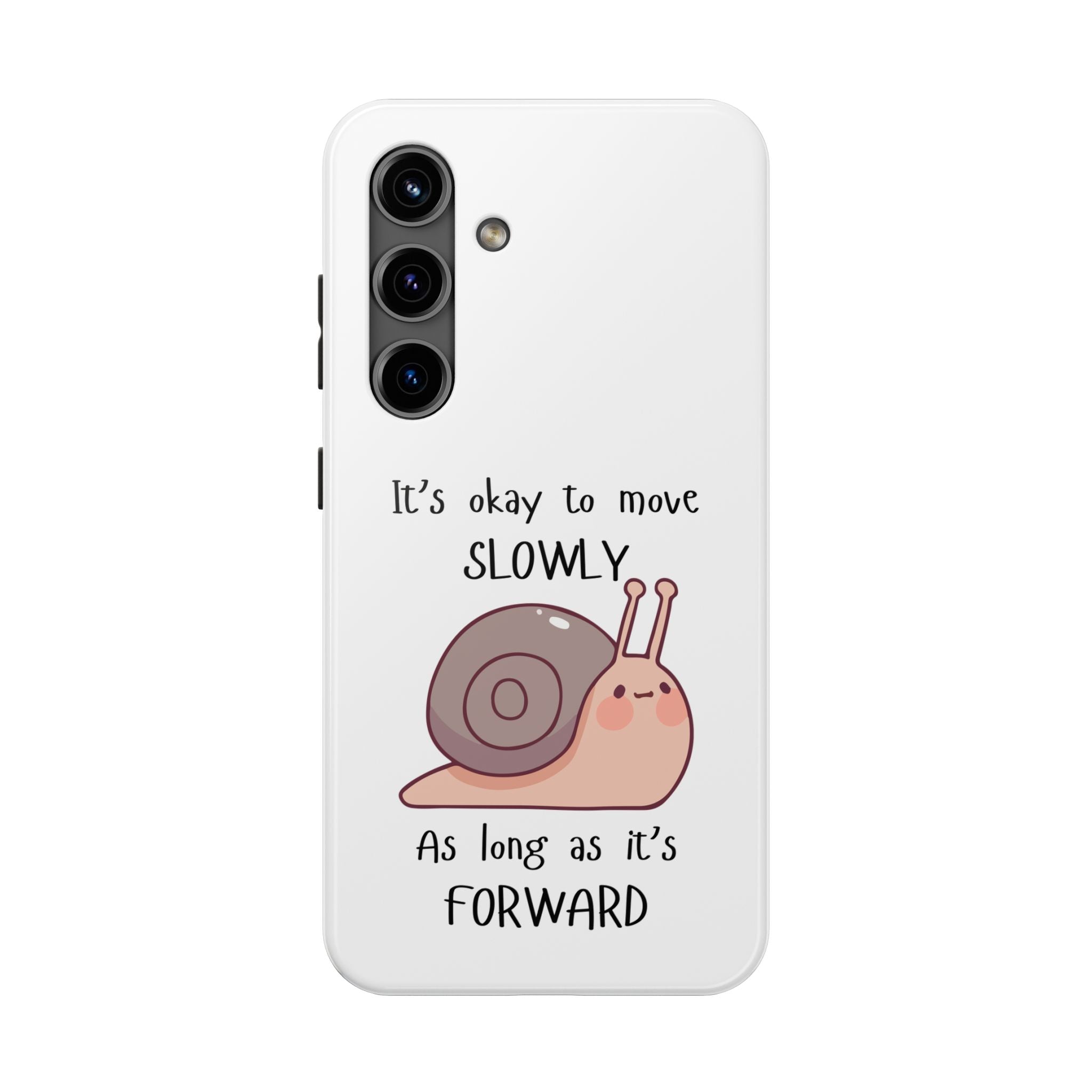 Tough Phone Case — Cute Snail 'It's Okay to Move Slowly as Long as It's Forward' Motivational Protective Cover