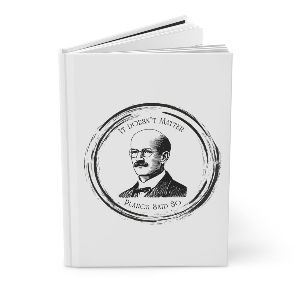 Hardcover Journal — “It Doesn’t Matter” Planck Vintage Science Notebook