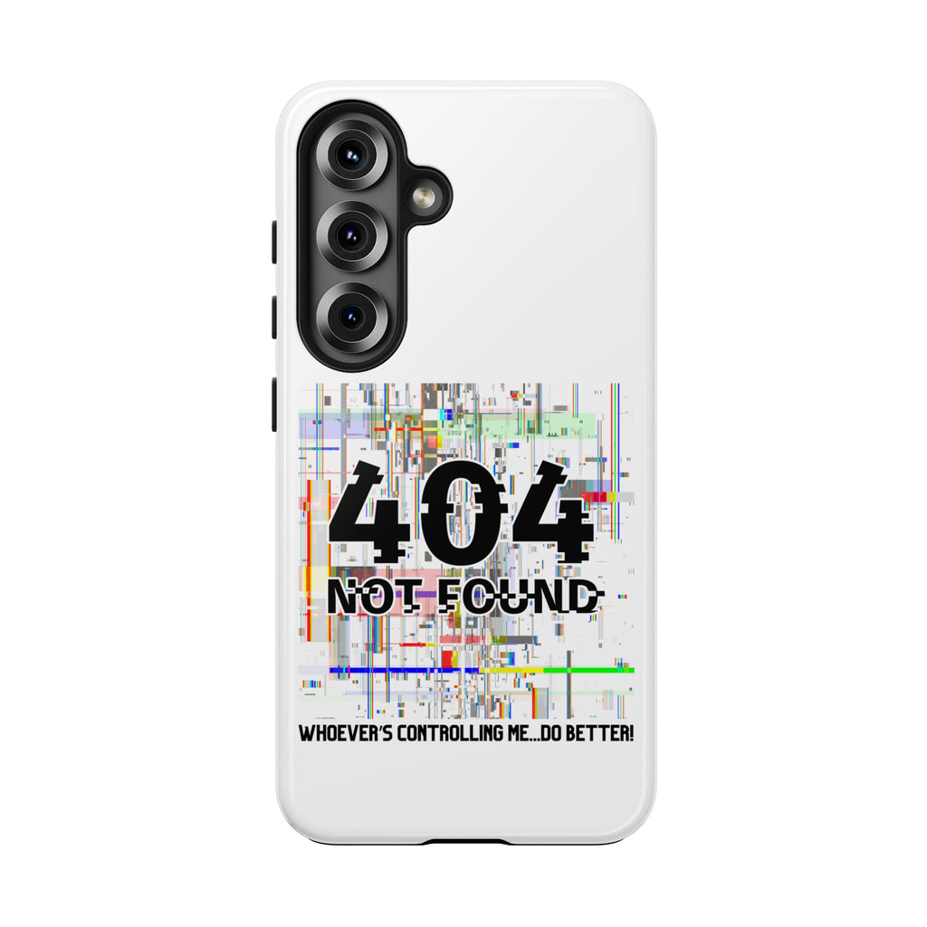 'Whoever's Controlling me...Do Better' 404 Not Found Tech Phone Case — Glitch Art Protective Cover