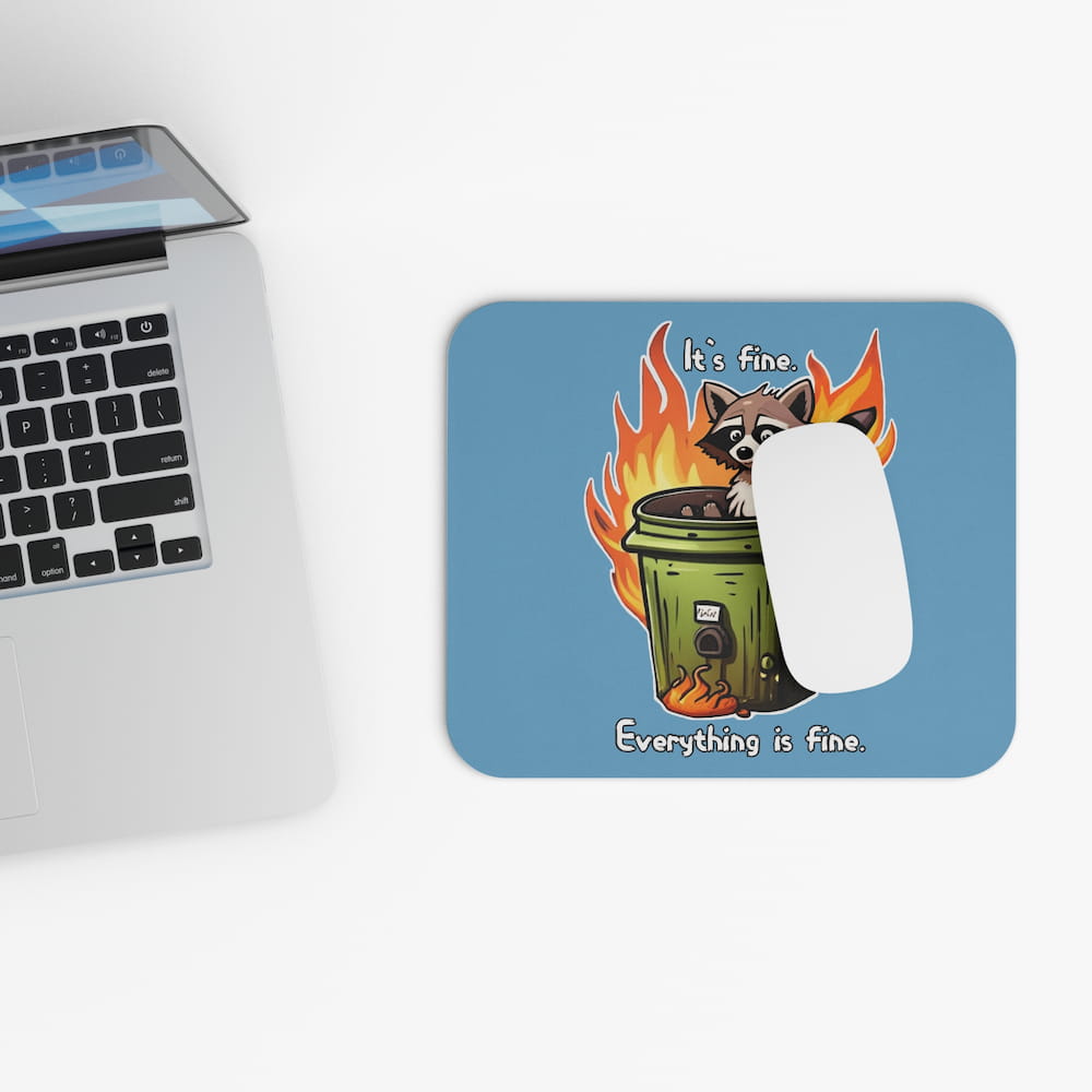 Funny ‘It’s Fine. Everything Is Fine.’ Raccoon Trash Can Mouse Pad