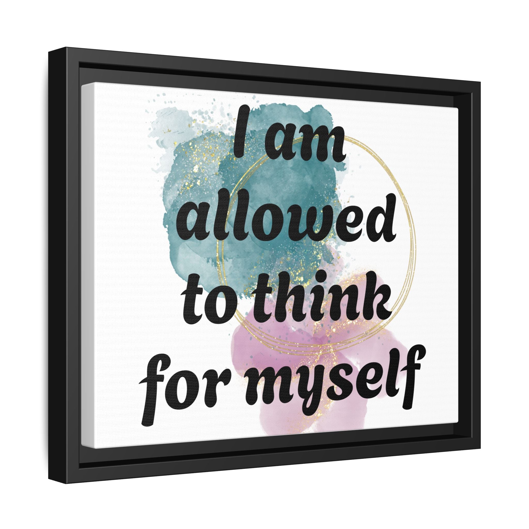 Personalize it! Framed Matte Canvas —  "I am Allowed to Think for Myself" Affirmation Wall Art