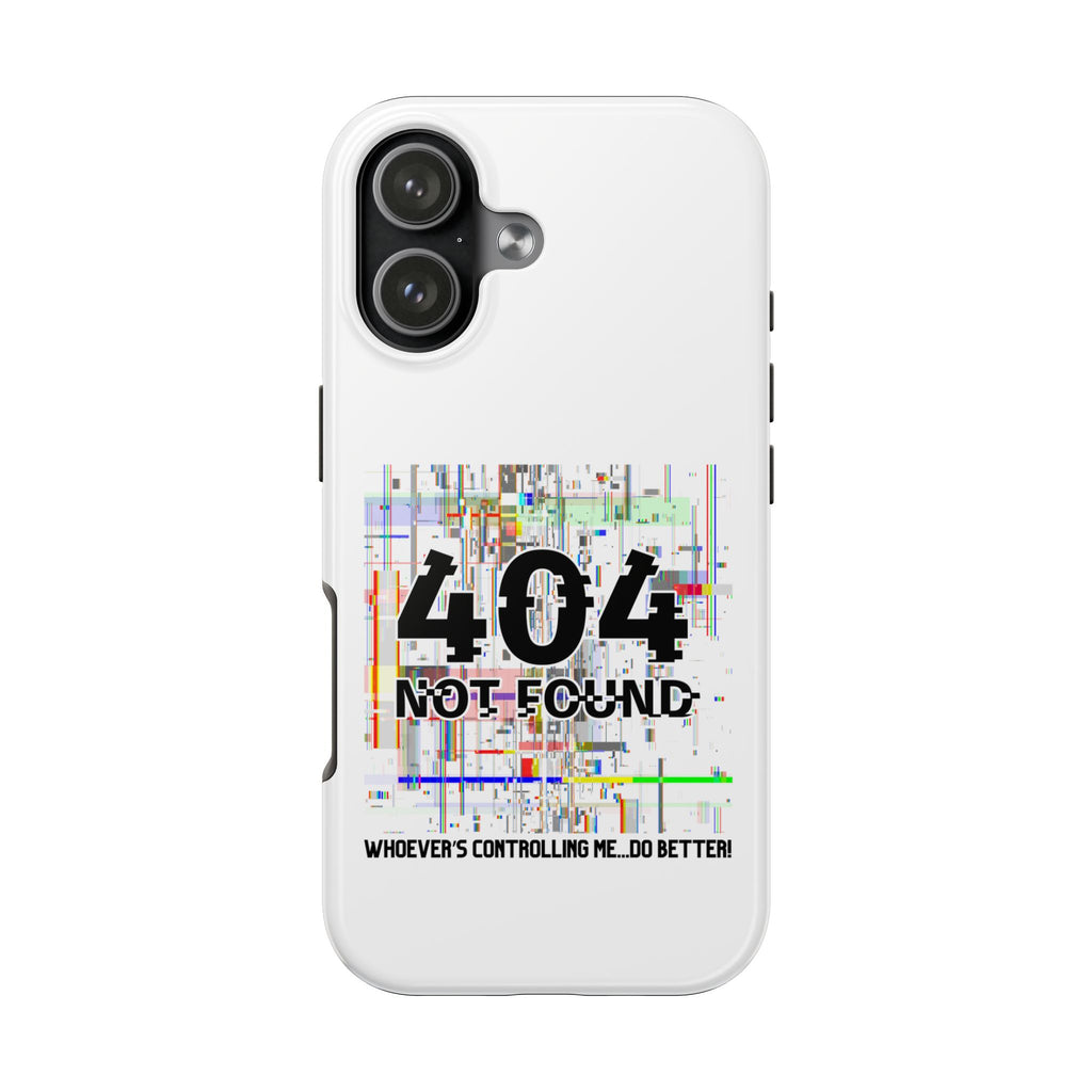 'Whoever's Controlling me...Do Better' 404 Not Found Tech Phone Case — Glitch Art Protective Cover