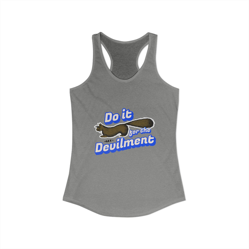 Do it for the Devilment - Gef the Talking Mongoose Women's Ideal Racerback Tank