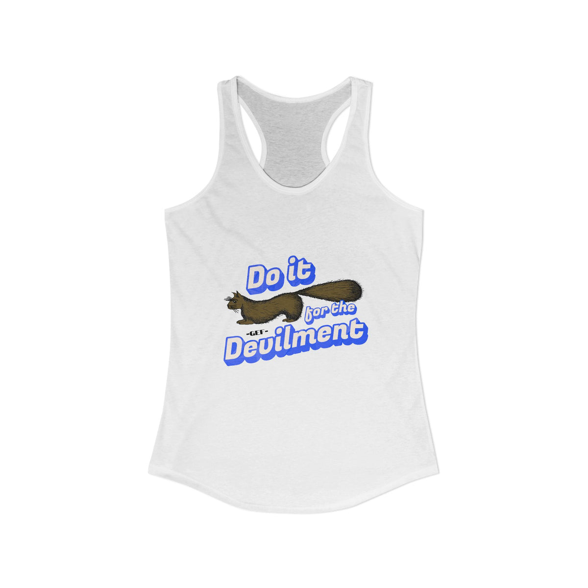 Do it for the Devilment - Gef the Talking Mongoose Women's Ideal Racerback Tank