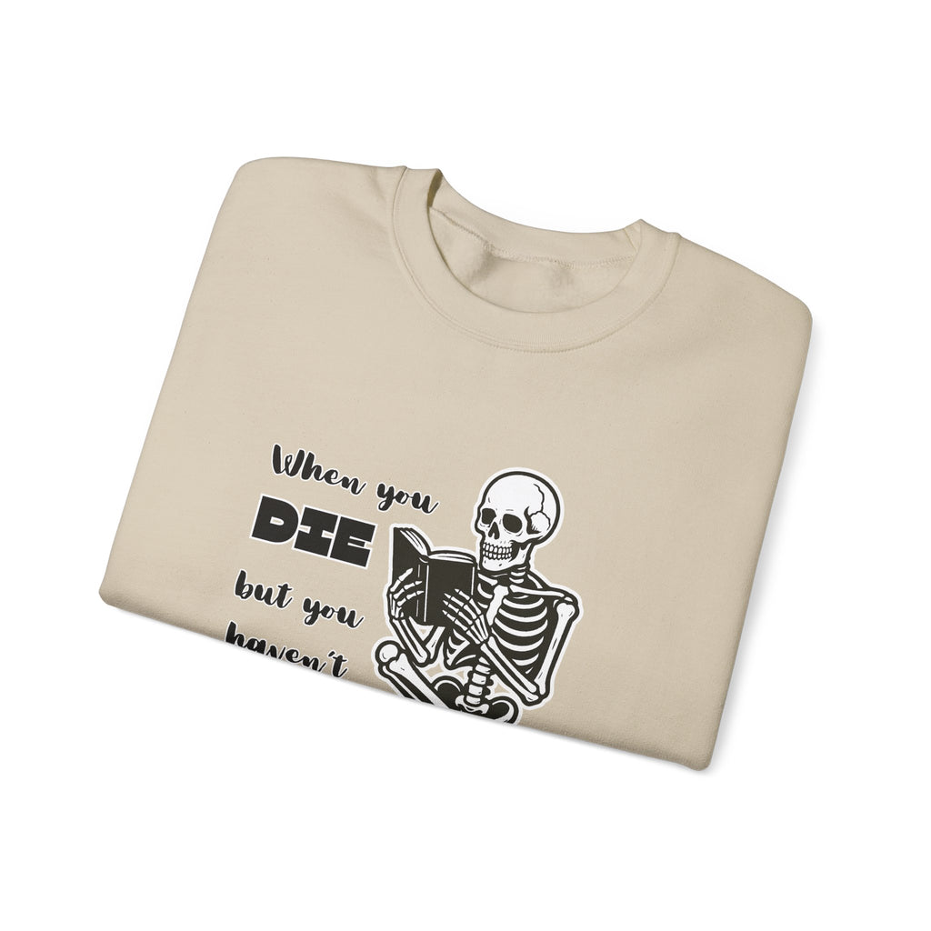 Crewneck Sweatshirt - "When You Die But You Haven't Finished The Book" Skeleton Reading Graphic