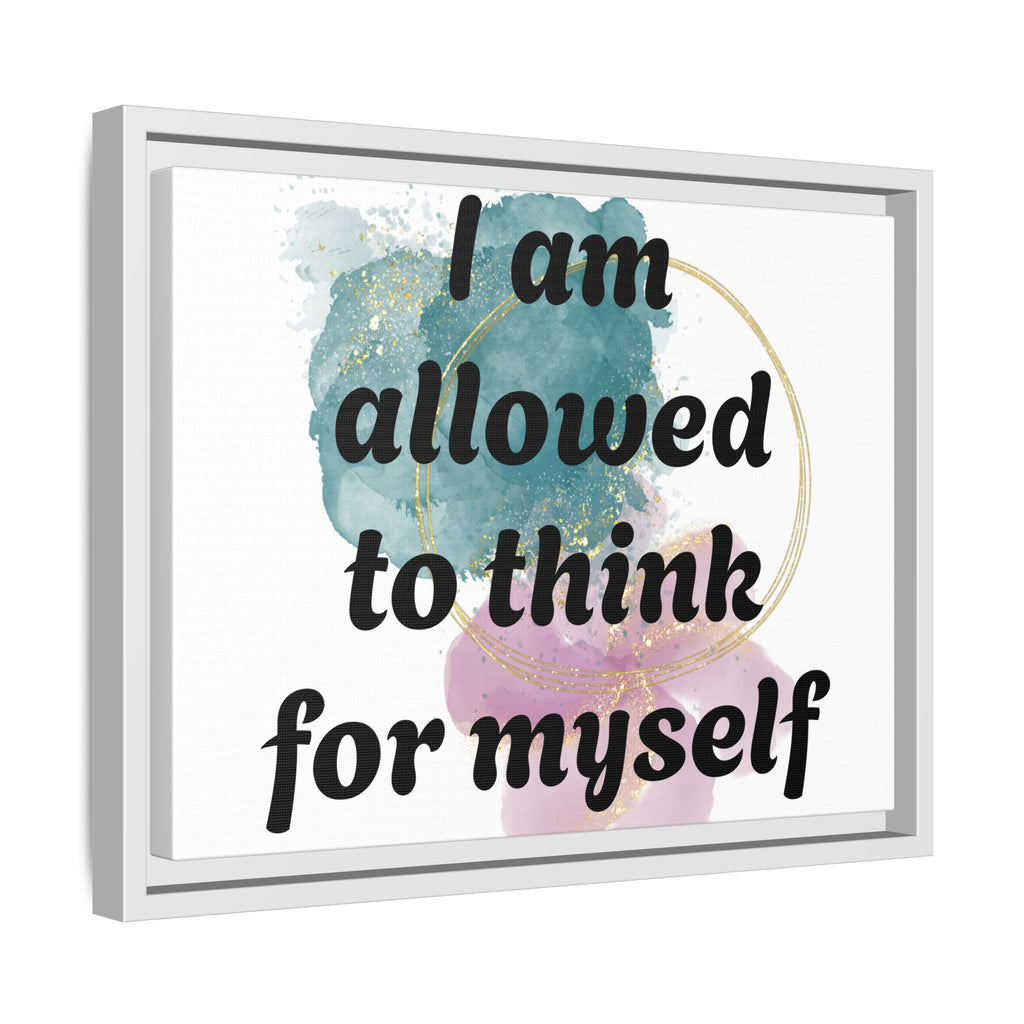 Personalize it! Framed Matte Canvas —  "I am Allowed to Think for Myself" Affirmation Wall Art