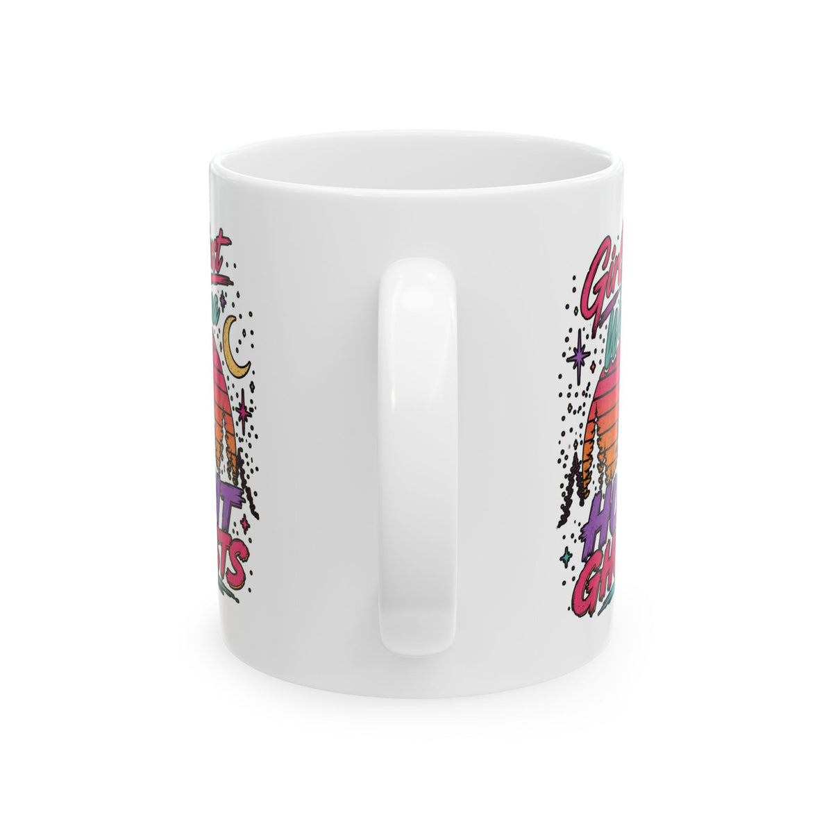 Girls Just Wanna Hunt Ghosts Ceramic Mug, (11oz, 15oz)
