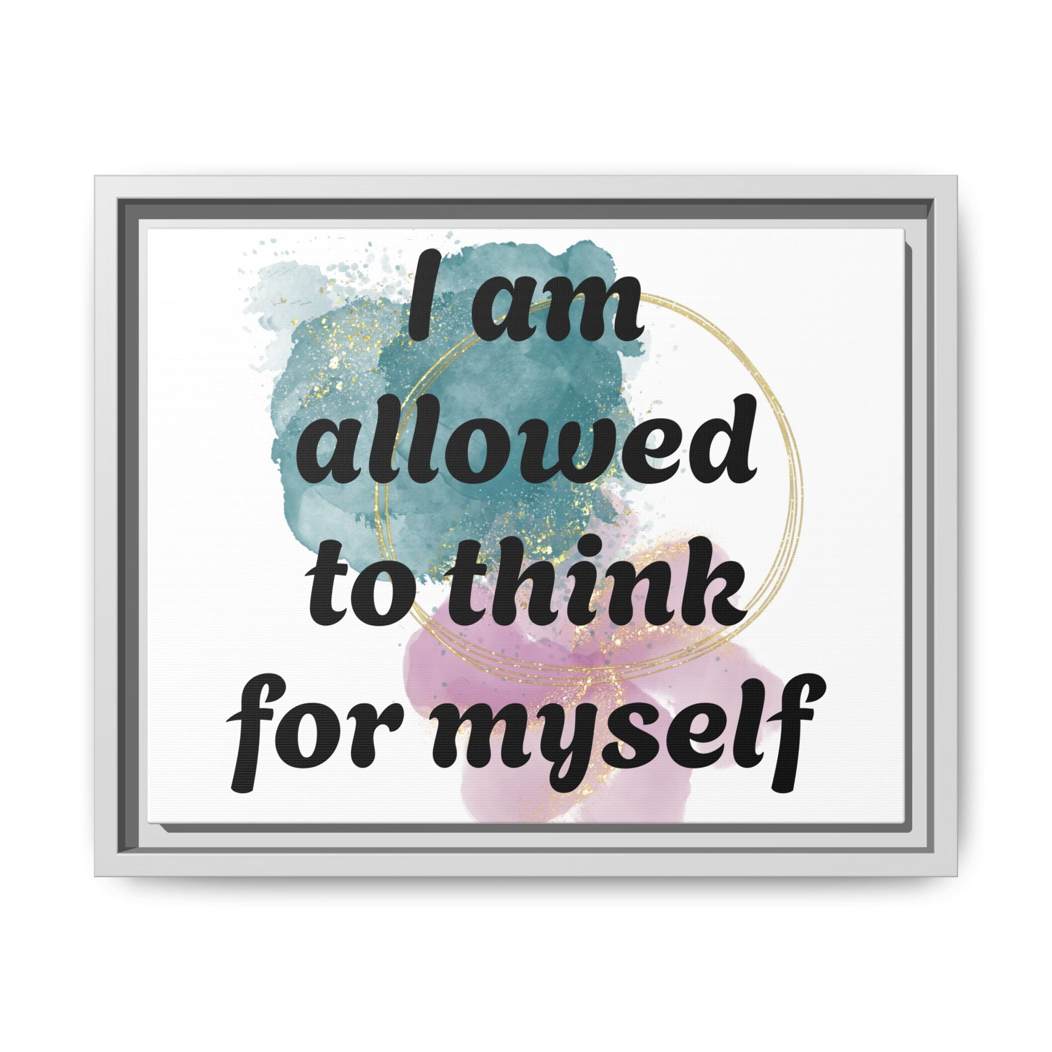 Personalize it! Framed Matte Canvas —  "I am Allowed to Think for Myself" Affirmation Wall Art