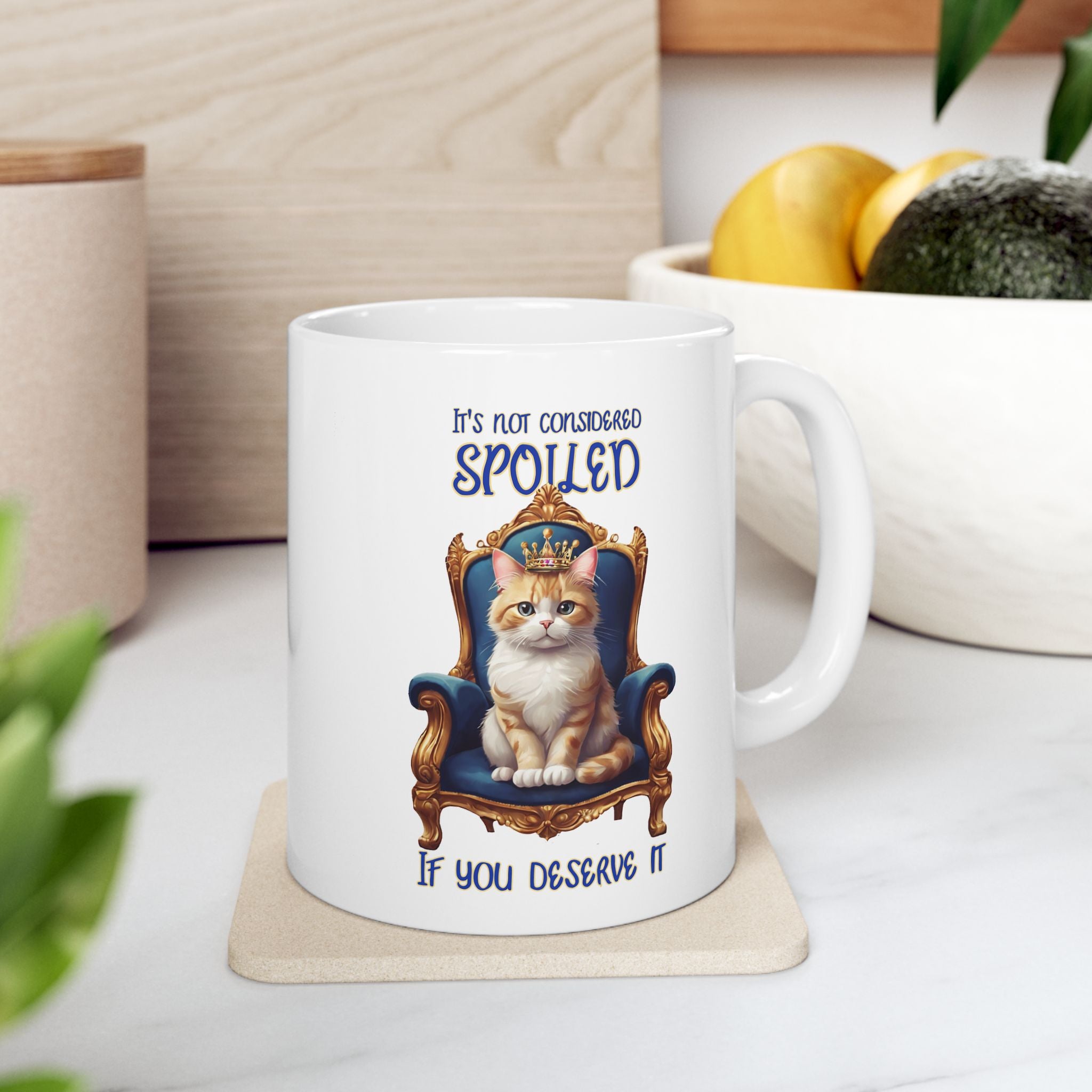 Cat Coffee Mug — "It's Not Considered Spoiled if You Deserve it" Ceramic Mug (11oz/15oz)