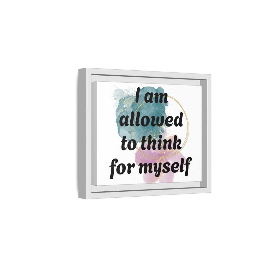 Personalize it! Framed Matte Canvas —  "I am Allowed to Think for Myself" Affirmation Wall Art