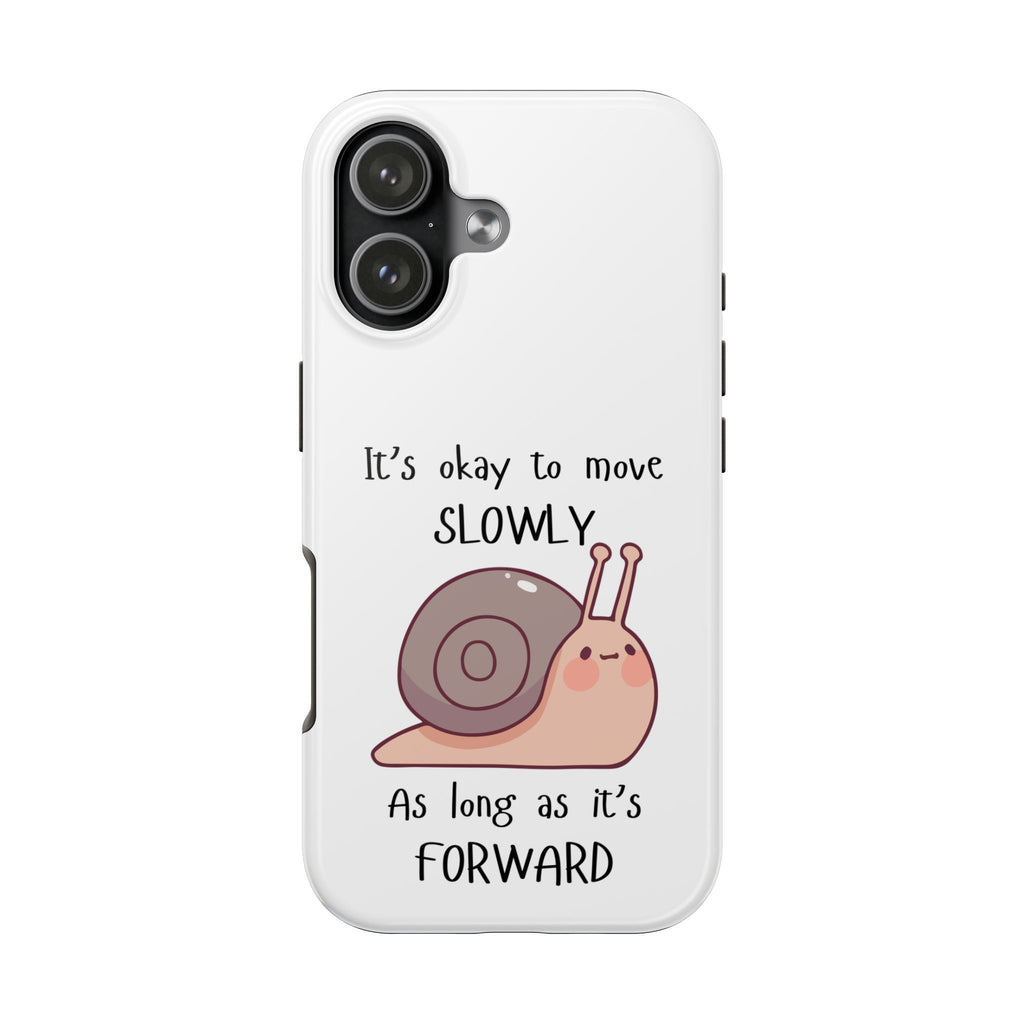 Tough Phone Case — Cute Snail 'It's Okay to Move Slowly as Long as It's Forward' Motivational Protective Cover