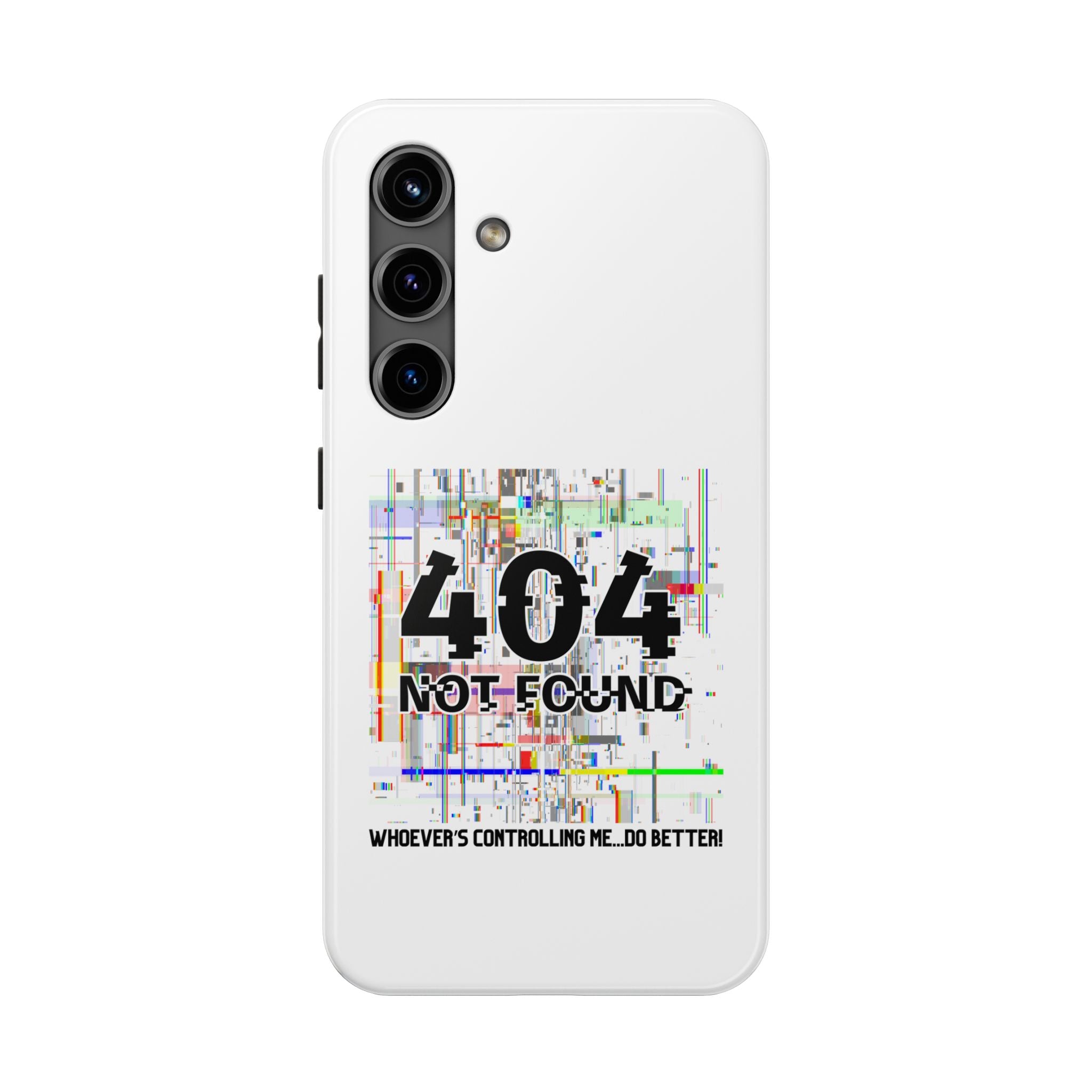 'Whoever's Controlling me...Do Better' 404 Not Found Tech Phone Case — Glitch Art Protective Cover