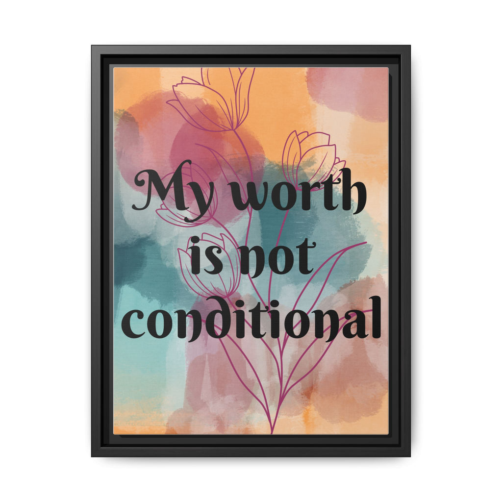 Personalize it! "My Worth is Not Conditional" Framed Matte Canvas Print Motivational Wall Art