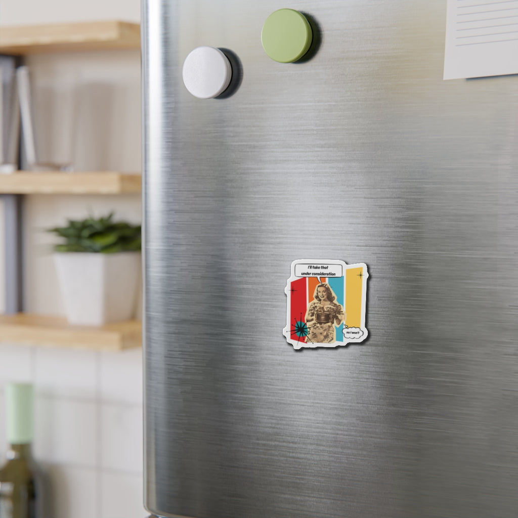 Personalize it! "I'll Take That Under Consideration" Die-Cut Fridge Magnet