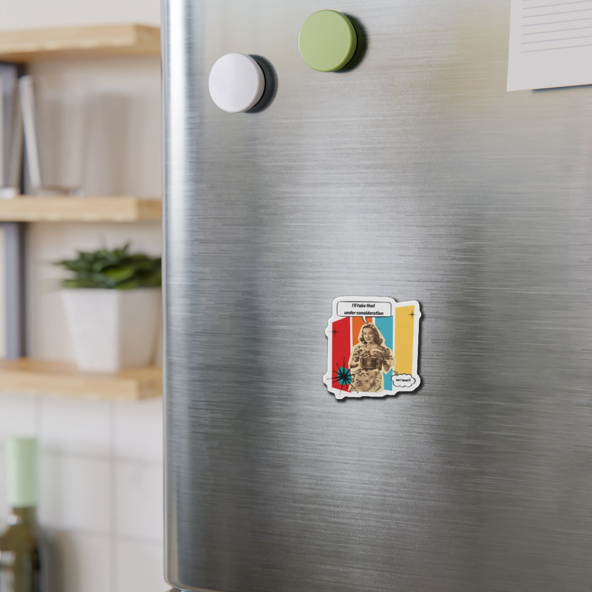 Personalize it! "I'll Take That Under Consideration" Die-Cut Fridge Magnet