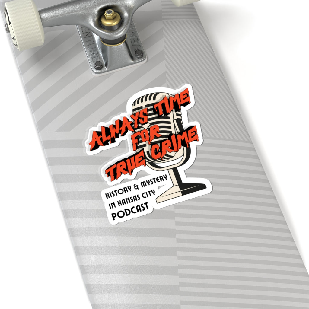 History & Mystery in Kansas City Podcast Sticker — “Always Time for True Crime” Kiss-Cut Microphone Decal