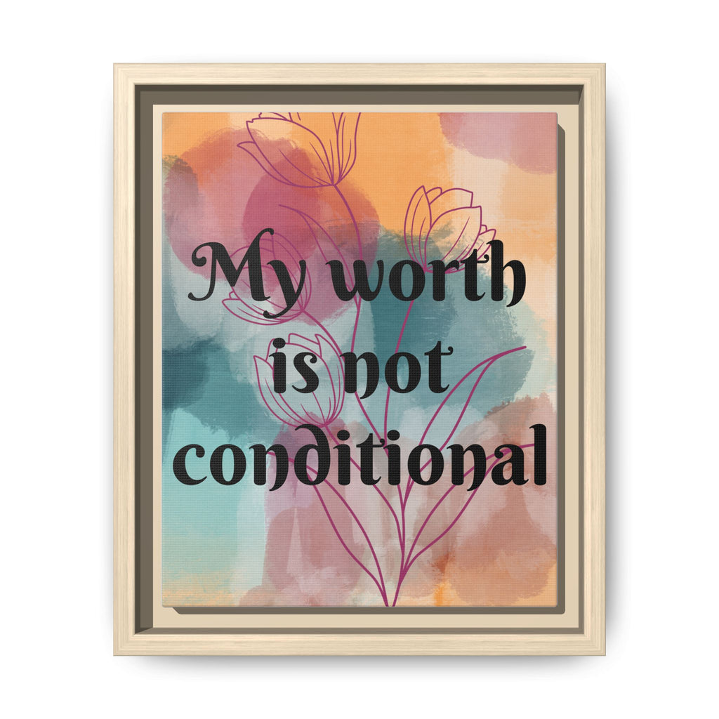 Personalize it! "My Worth is Not Conditional" Framed Matte Canvas Print Motivational Wall Art