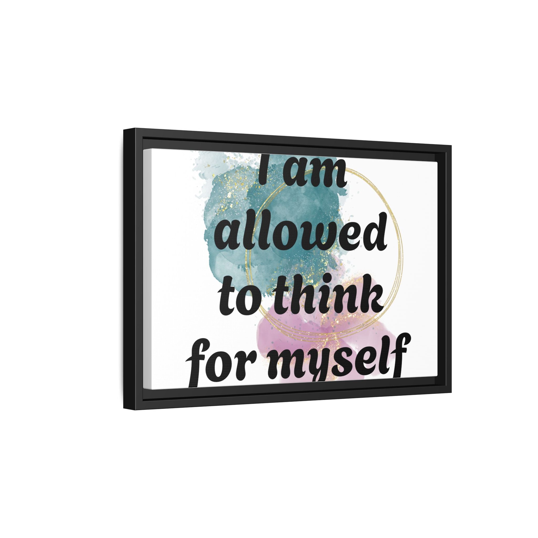 Personalize it! Framed Matte Canvas —  "I am Allowed to Think for Myself" Affirmation Wall Art
