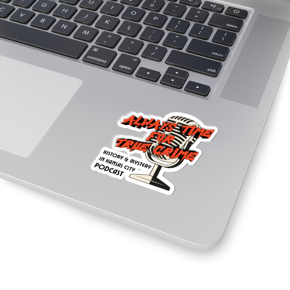 History & Mystery in Kansas City Podcast Sticker — “Always Time for True Crime” Kiss-Cut Microphone Decal