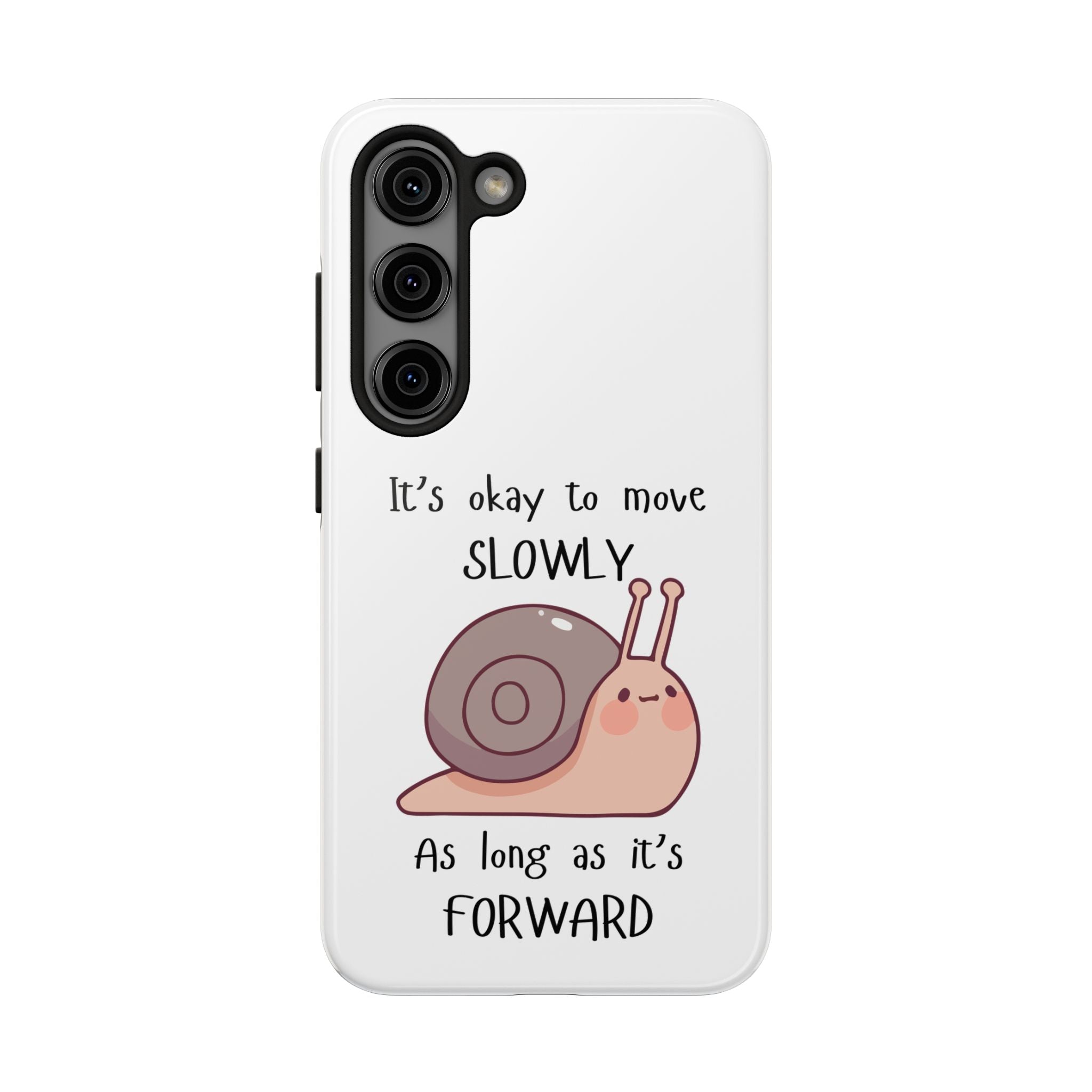 Tough Phone Case — Cute Snail 'It's Okay to Move Slowly as Long as It's Forward' Motivational Protective Cover