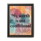 Personalize it! "My Worth is Not Conditional" Framed Matte Canvas Print Motivational Wall Art