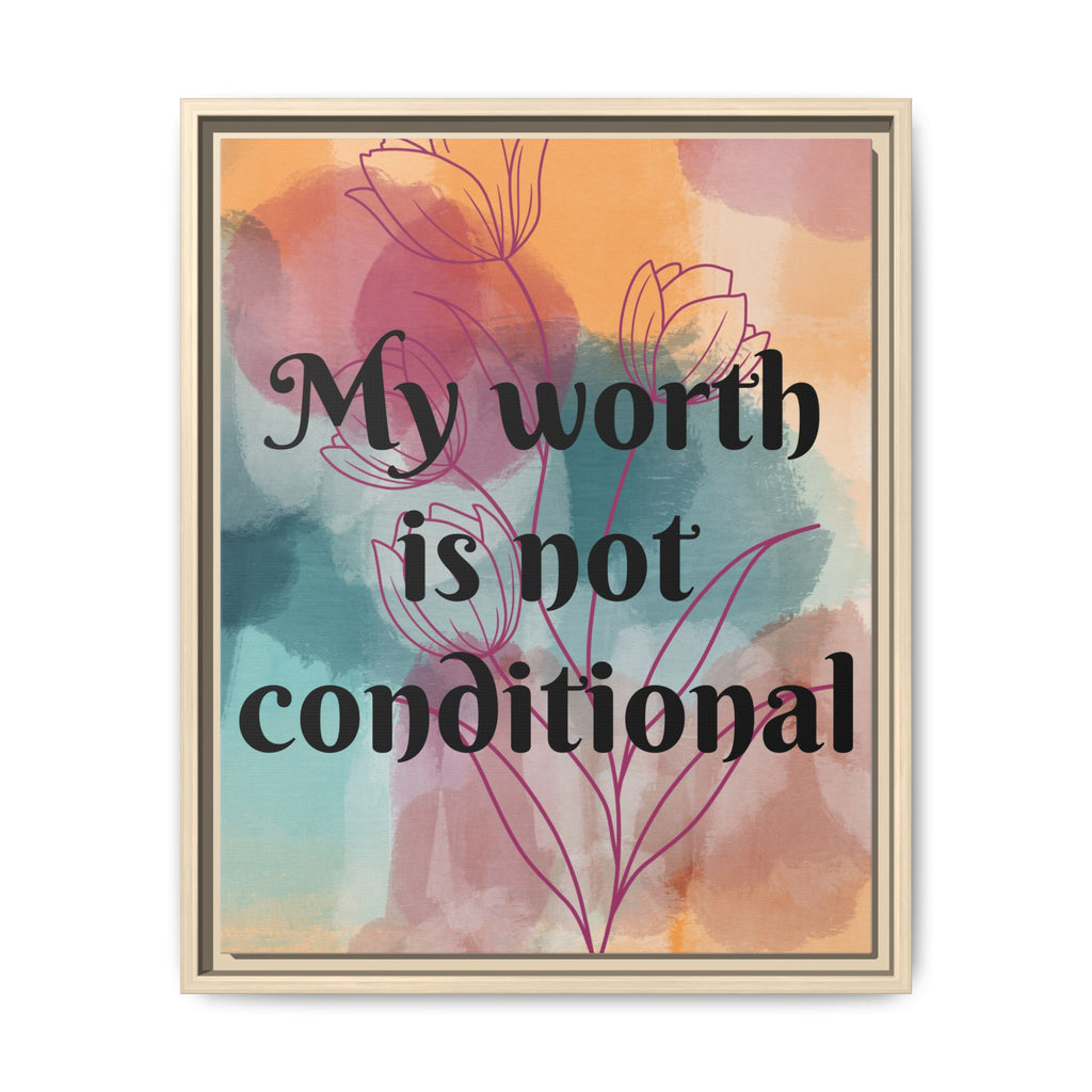 Personalize it! "My Worth is Not Conditional" Framed Matte Canvas Print Motivational Wall Art