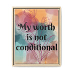Personalize it! "My Worth is Not Conditional" Framed Matte Canvas Print Motivational Wall Art