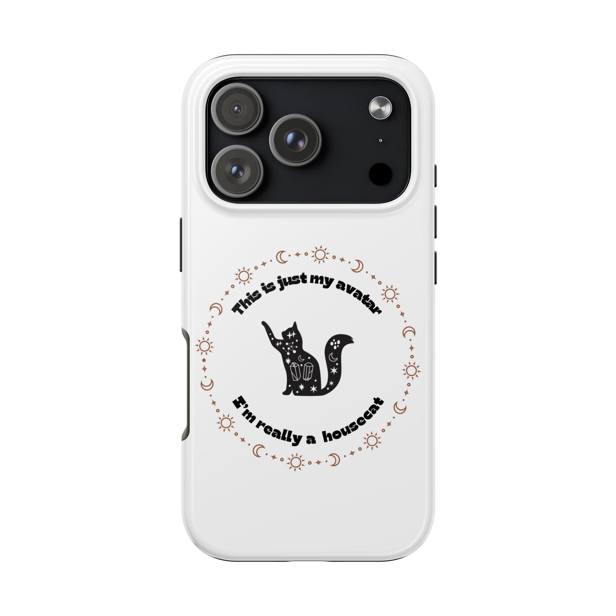 Tough Phone Case — “This Is Just My Avatar, I’m Really a Housecat” Cute Celestial Cat Protective Cover