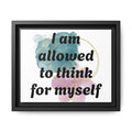 Personalize it! Framed Matte Canvas —  "I am Allowed to Think for Myself" Affirmation Wall Art