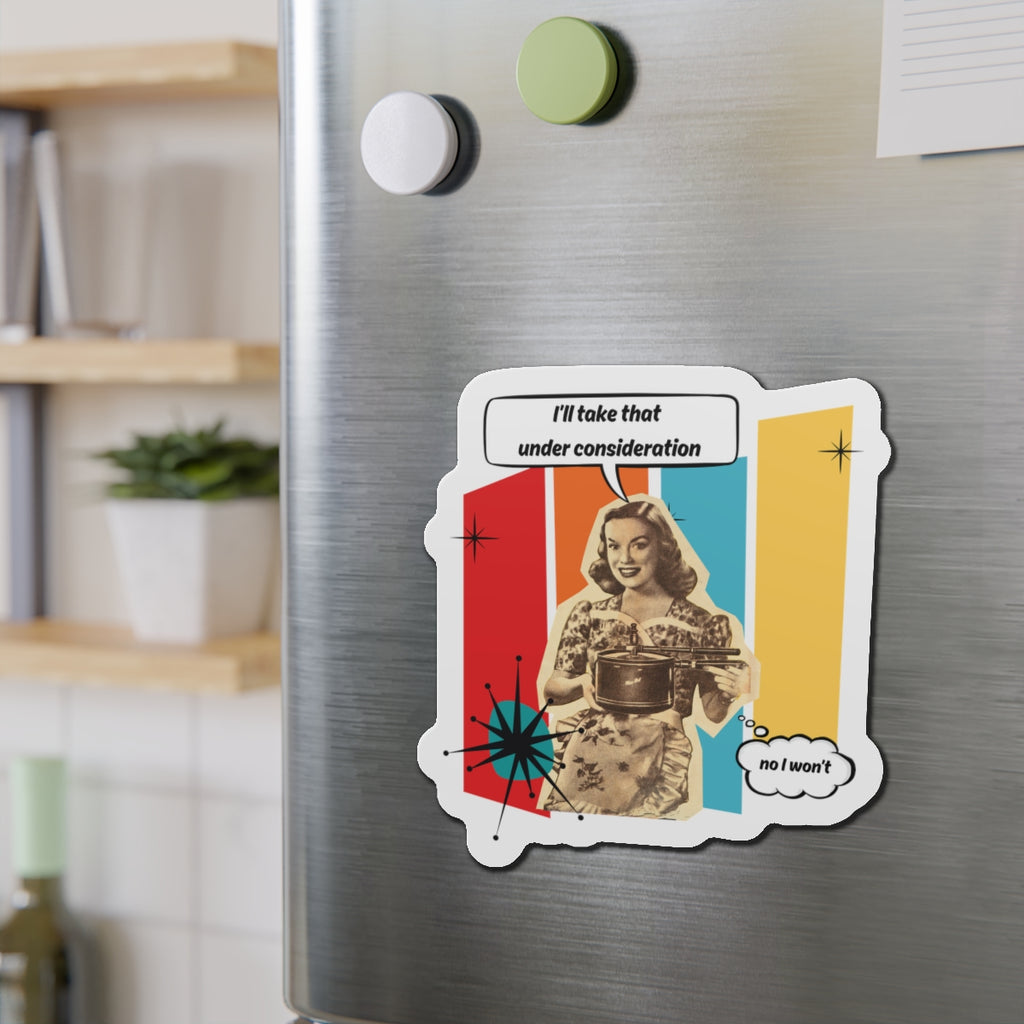 Personalize it! "I'll Take That Under Consideration" Die-Cut Fridge Magnet
