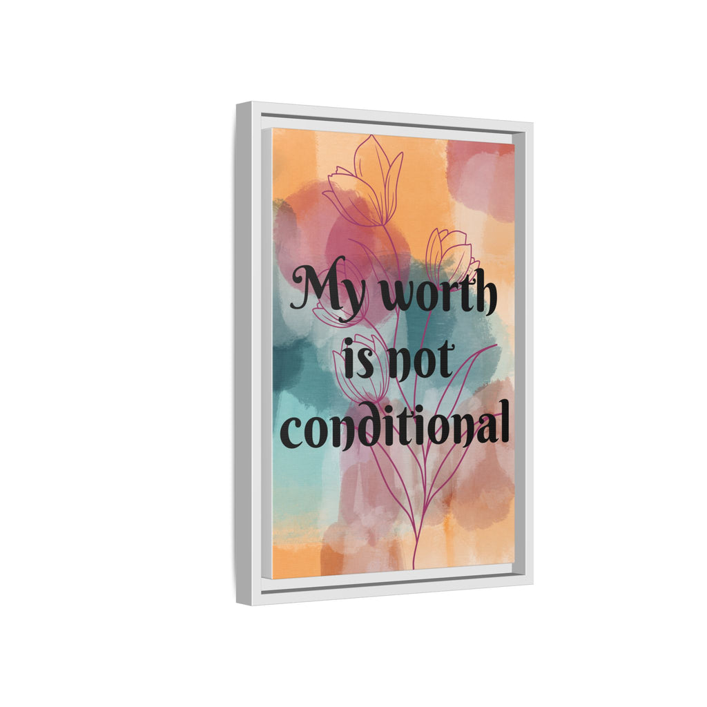 Personalize it! "My Worth is Not Conditional" Framed Matte Canvas Print Motivational Wall Art