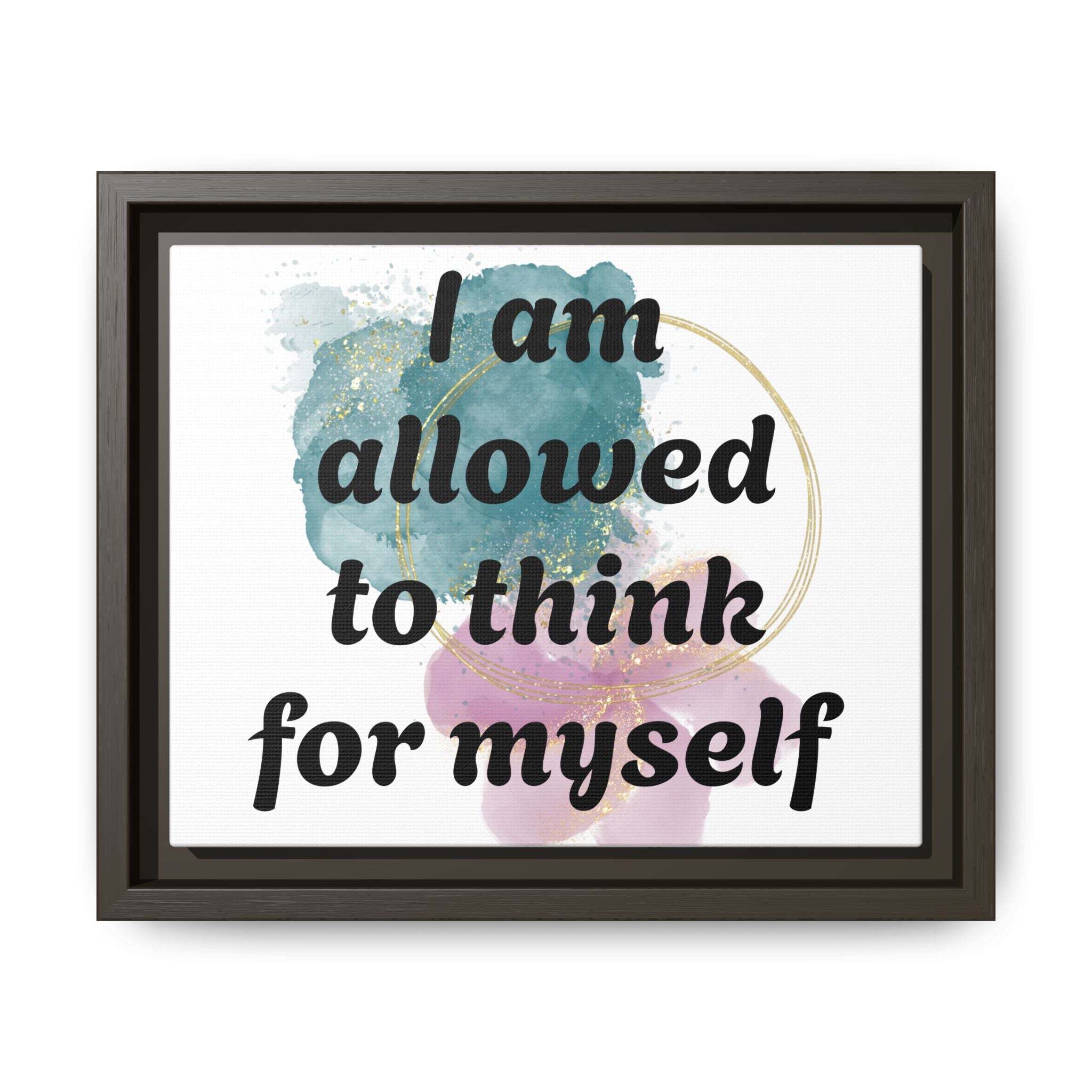 Personalize it! Framed Matte Canvas —  "I am Allowed to Think for Myself" Affirmation Wall Art