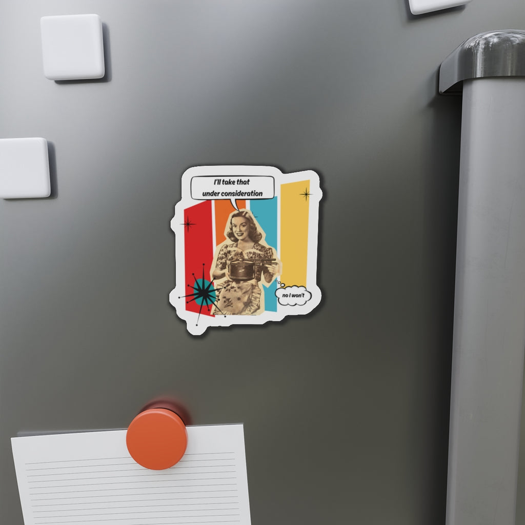 Personalize it! "I'll Take That Under Consideration" Die-Cut Fridge Magnet
