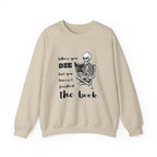 Crewneck Sweatshirt - "When You Die But You Haven't Finished The Book" Skeleton Reading Graphic